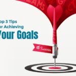 Top 3 Tips for Achieving Your Goals