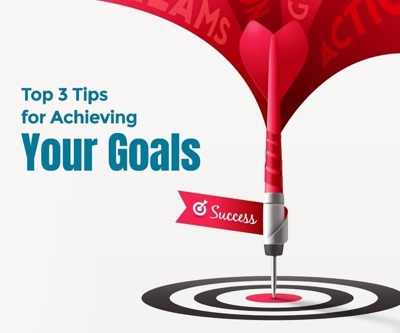 Read more about the article Top 3 Tips for Achieving Your Goals