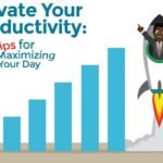 Elevate Your Productivity: Tips for Maximizing Your Day