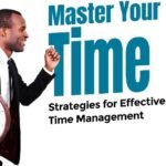 Master Your Time – Strategies for Effective Time Management